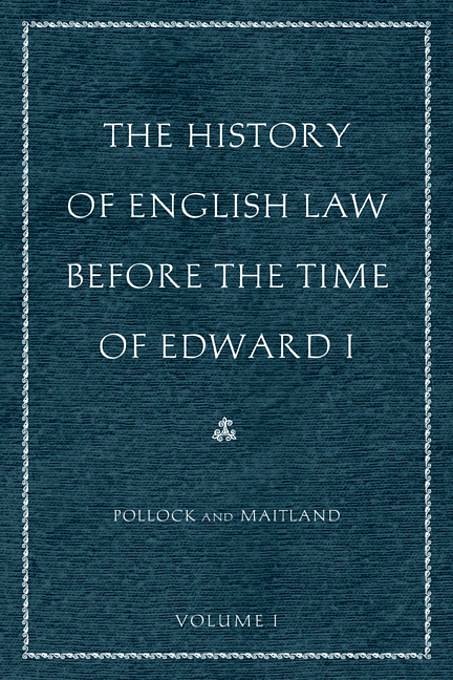 The History of English Law before the Time of Edward I. 2nd Edition ...