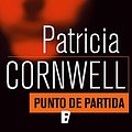 Cover Art for B01GQ7C6MU, Punto de partida (Doctora Kay Scarpetta 9) (Spanish Edition) by Patricia Cornwell