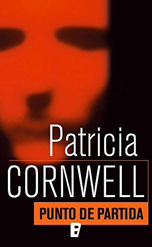 Cover Art for B01GQ7C6MU, Punto de partida (Doctora Kay Scarpetta 9) (Spanish Edition) by Patricia Cornwell