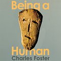 Cover Art for 9781782839330, Being a Human by Charles Foster