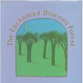 Cover Art for 9780898150797, The Enchanted Broccoli Forest: And Other Timeless Delicacies by Mollie Katzen