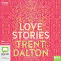 Cover Art for 9781460740095, Love Stories by Trent Dalton