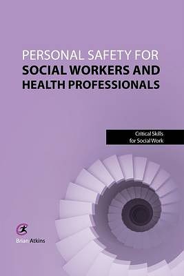 Cover Art for 9781909330337, Personal Safety for Social Workers and Health Professionals by Brian Atkins