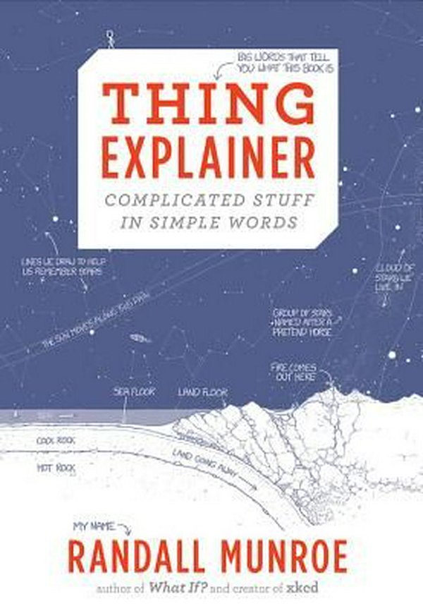 Cover Art for 9780544668256, Thing Explainer: Complicated Stuff in Simple Words by Randall Munroe