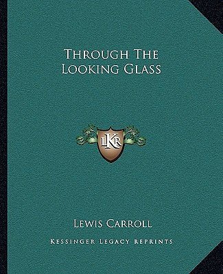 Cover Art for 9781162713960, Through the Looking Glass by Lewis Carroll