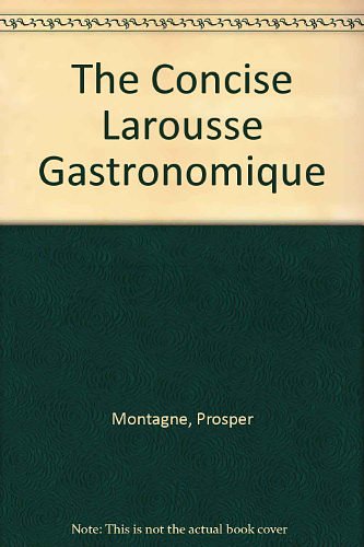 Cover Art for 9780753707487, The Concise Larousse Gastronomique by Prosper Montagne