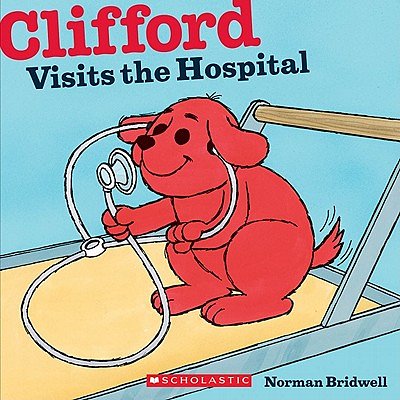 Cover Art for 9780545215886, Clifford Visits the Hospital by Norman Bridwell