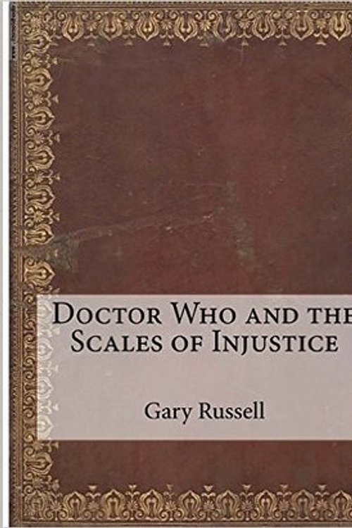 Cover Art for 9781517692681, Doctor Who and the Scales of Injustice by Gary Russell