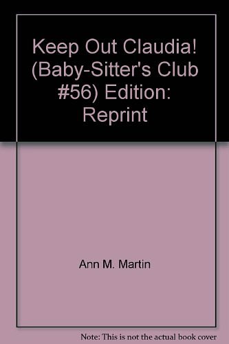 Cover Art for 9780590925822, Keep Out Claudia! (Baby-Sitter's Club #56) Edition: Reprint by Ann M. Martin