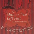 Cover Art for 9781470888237, The Man with Two Left Feet and Other Stories by P G. Wodehouse