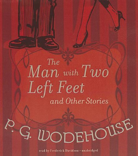 Cover Art for 9781470888237, The Man with Two Left Feet and Other Stories by P G. Wodehouse