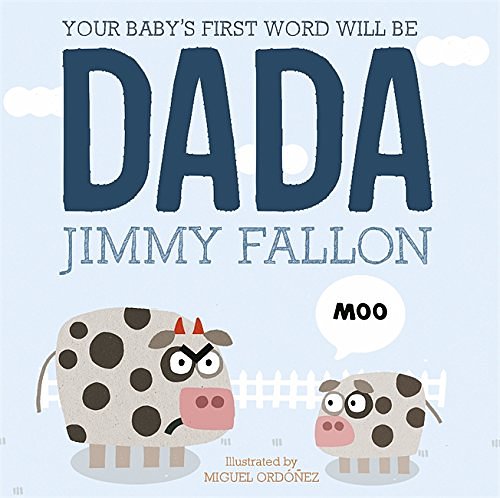 Cover Art for 9781444931457, Your Baby's First Word Will Be Dada: Board Book by Jimmy Fallon