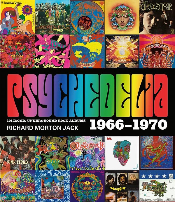 Cover Art for 9781786750280, Psychedelia: The Underground Rock Album, 1966-1970 by Richard Morton Jack