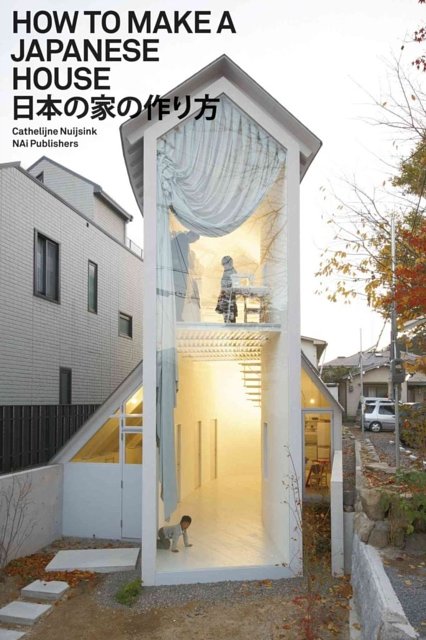 Cover Art for 9789056628505, How to Make a Japanese House by Cathelijne Nuijsink