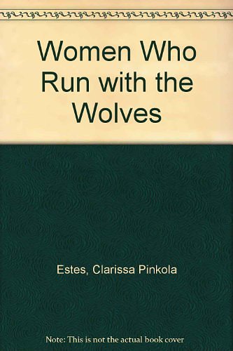 Cover Art for 9780712672191, Women Who Run with the Wolves by Clarissa Pinkola Estes