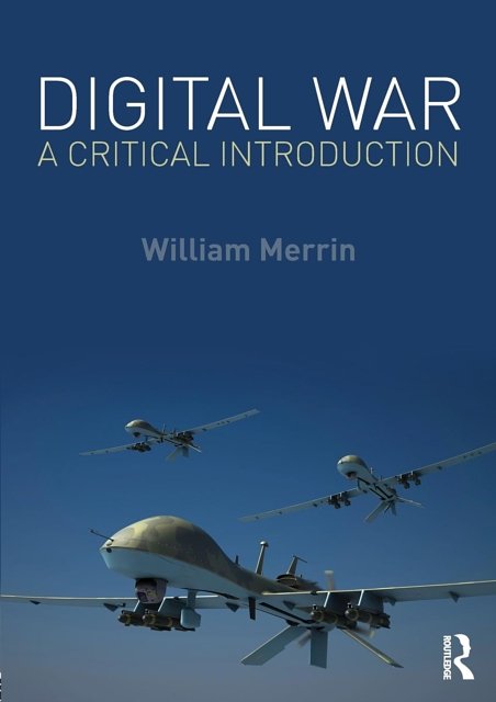 Cover Art for 9781138899872, Digital War: A Critical Introduction by William Merrin
