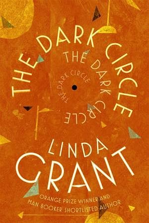 Cover Art for 9780349006765, The Dark Circle: Shortlisted for the Baileys Women's Prize for Fiction 2017 by Linda Grant