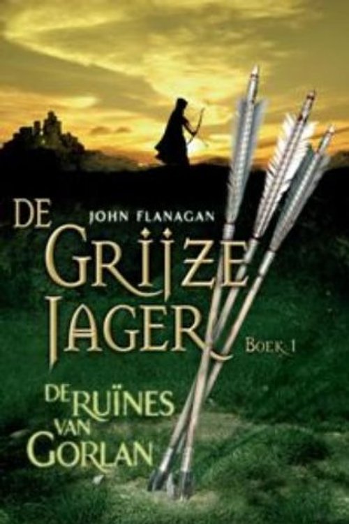 Cover Art for 9789025745493, De ruines van Gorlan / druk 8 (De grijze jager (1)) by John Flanagan