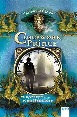 Cover Art for 9783401508009, Chroniken der Schattenjäger 02. Clockwork Prince by Cassandra Clare