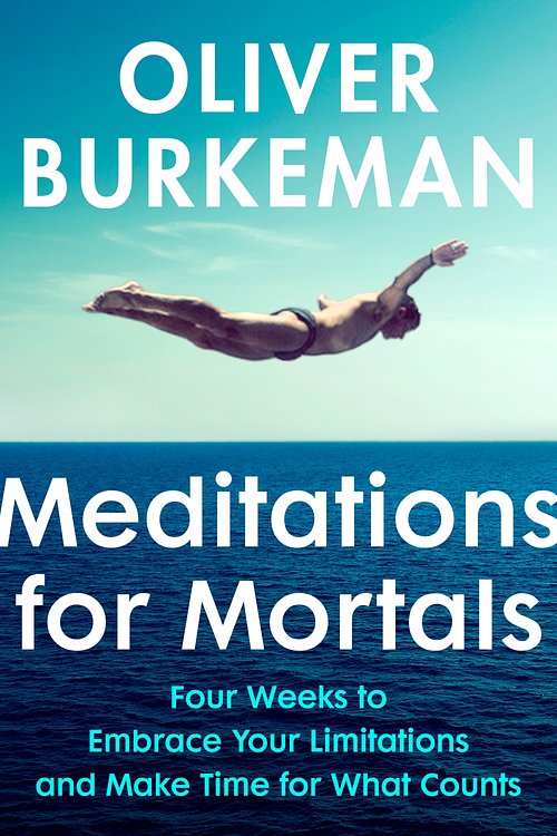 Cover Art for 9781529925395, Meditations for Mortals by Oliver Burkeman