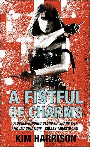 Cover Art for 9780007301843, A Fistful of Charms by Kim Harrison