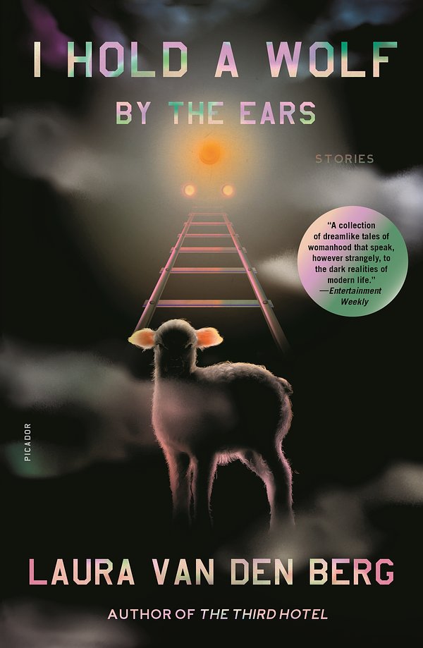Cover Art for 9780374102098, I Hold a Wolf by the Ears: Stories by Van den Berg, Laura
