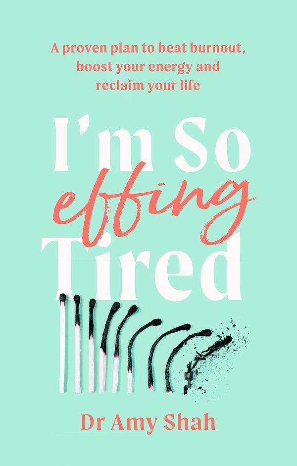 Cover Art for 9780349427904, I'm So Effing Tired: A proven plan to beat burnout, boost your energy and reclaim your life by Amy Shah