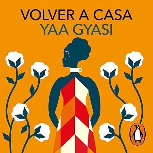 Cover Art for B09T87PKLQ, Volver a casa [Homegoing] by Yaa Gyasi, Maia Figueroa Evans - translator