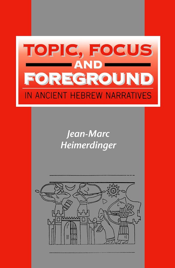 Cover Art for 9781841270142, Topic, Focus and Foreground in Ancient Hebrew Narratives by Jean-Marc Heimerdinger