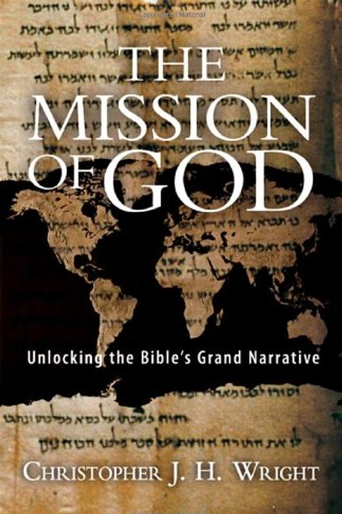 Cover Art for 8601200751314, The Mission of God: Unlocking the Bible's Grand Narrative by Christopher J h Wright