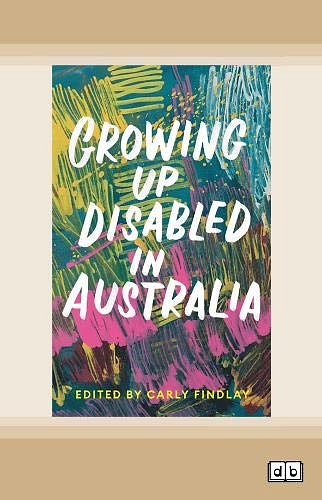 Cover Art for 9780369358820, Growing Up Disabled in Australia by Carly Findlay