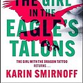 Cover Art for B0CH542BFT, The Girl in the Eagle's Talons: A Lisbeth Salander Novel (The Girl with the Dragon Tattoo Series) by Karin Smirnoff