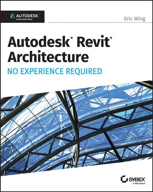 Cover Art for 9781119243304, Autodesk Revit Architecture 2017 No Experience Required by Eric Wing