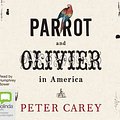 Cover Art for 9781742335315, Parrot and Olivier in America by Peter Carey