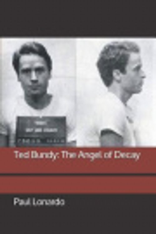 Cover Art for 9781093391541, Ted Bundy: The Angel of Decay by Paul Lonardo