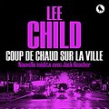 Cover Art for B01EV577OG, Coup de chaud sur la ville by Lee Child