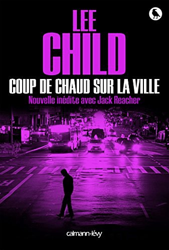 Cover Art for B01EV577OG, Coup de chaud sur la ville by Lee Child