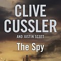 Cover Art for 9780718155896, The Spy by Clive Cussler, Justin Scott