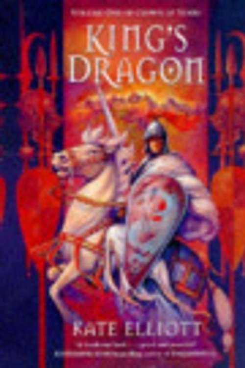 Cover Art for 9780099255369, King's Dragon by Kate Elliott