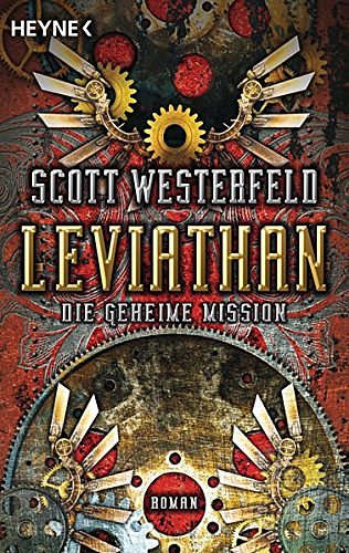 Cover Art for 9783453529151, Leviathan 01 - Die geheime Mission by Scott Westerfeld