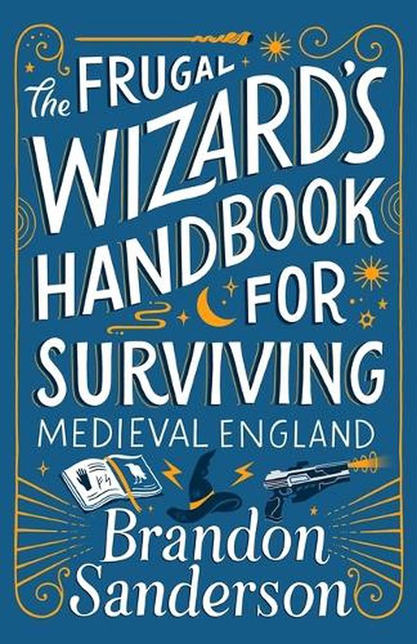 Cover Art for 9781250899675, The Frugal Wizard's Handbook for Surviving Medieval England by Brandon Sanderson