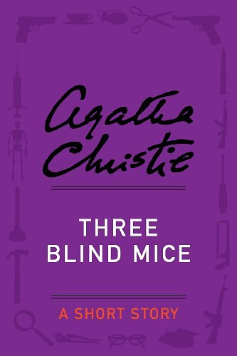 Cover Art for B00CGZXQT4, Three Blind Mice: A Short Story by Agatha Christie