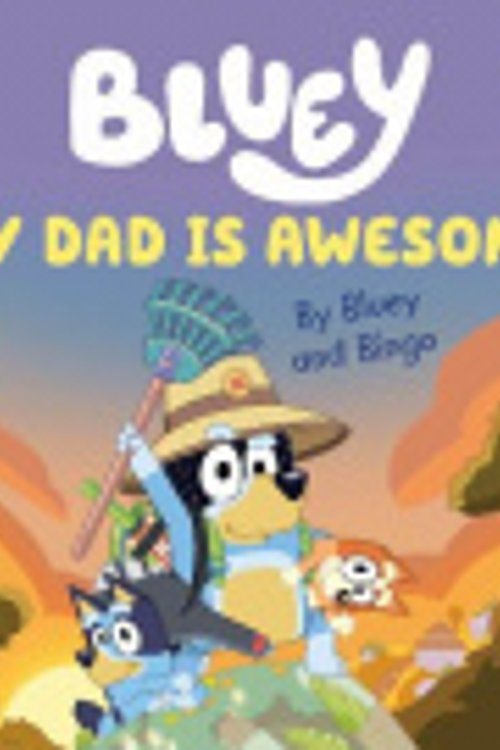 Cover Art for 9780241617809, Bluey: My Dad Is Awesome by Bluey