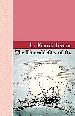 Cover Art for 9781605123189, The Emerald City of Oz by L. Frank Baum