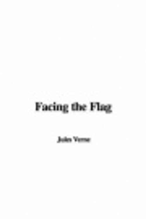 Cover Art for 9781428063228, Facing the Flag by Jules Verne