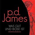 Cover Art for B0721FD6Y6, Was gut und böse ist (Die Dalgliesh-Romane 10) (German Edition) by P. D. James