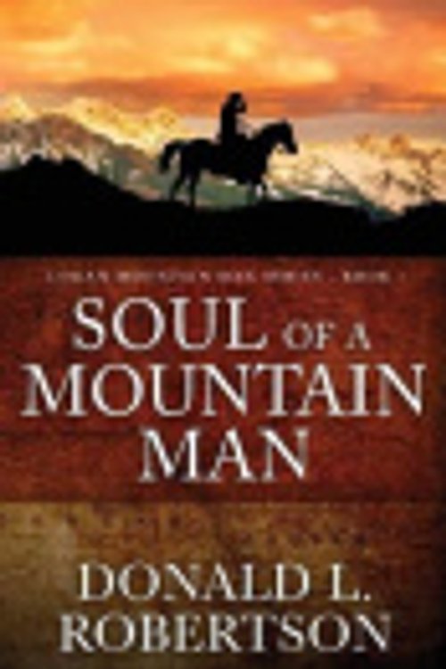 Cover Art for 9798564869058, Soul of a Mountain Man: Logan Mountain Man Series - Book 1 by Robertson, Donald L.