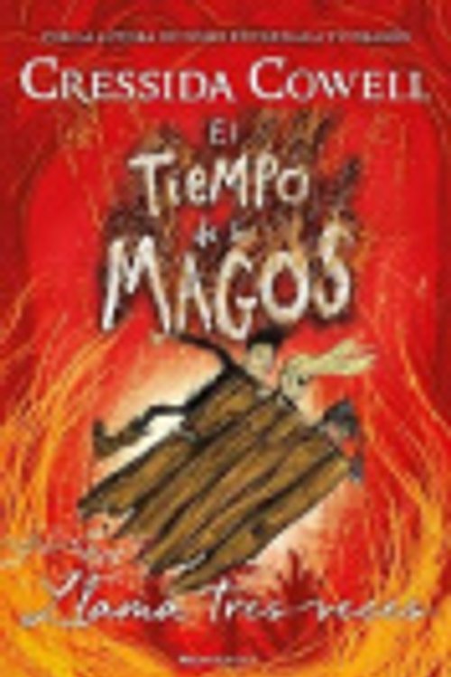Cover Art for 9788417541101, El tiempo de los magos. Llama tres veces (El Tiempo De Los Magos/ the Wizards of Once, 3) (Spanish Edition) by Cressida Cowell