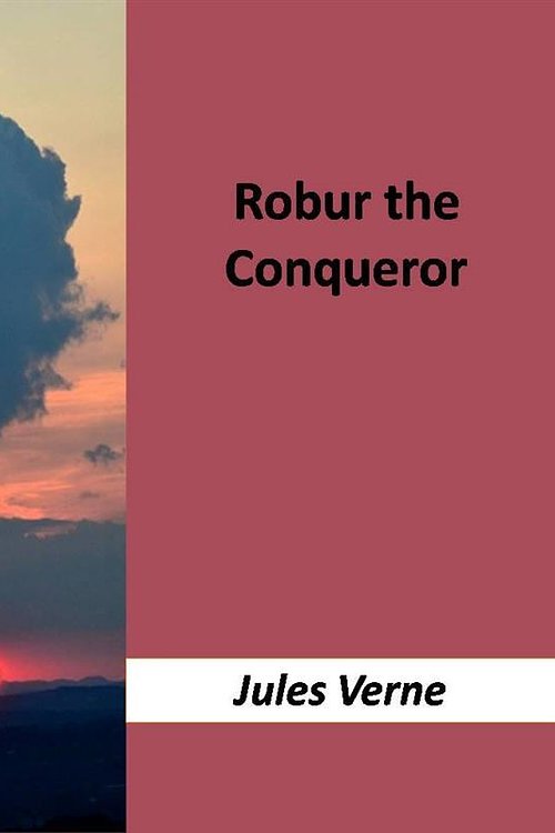 Cover Art for 9788892565432, Robur the Conqueror by Jules Verne