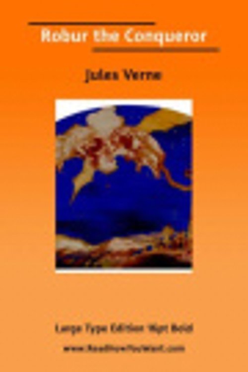 Cover Art for 9781425004279, Robur the Conqueror by Jules Verne